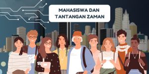 Mahasiswa dan Tantangan Zaman