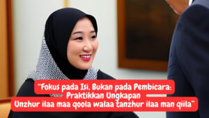 Berpikir Kritis dengan Ungkapan Unzhur Ilaa Maa Qoola Walaa Tanzhur Ilaa Man Qiila