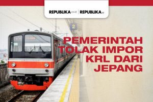 Pemerintah yang Menolak PT KCI Impor Kereta Bekas dari Jepang